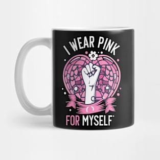 I Wear Pink For Myself Breast Cancer Awareness Support Mug